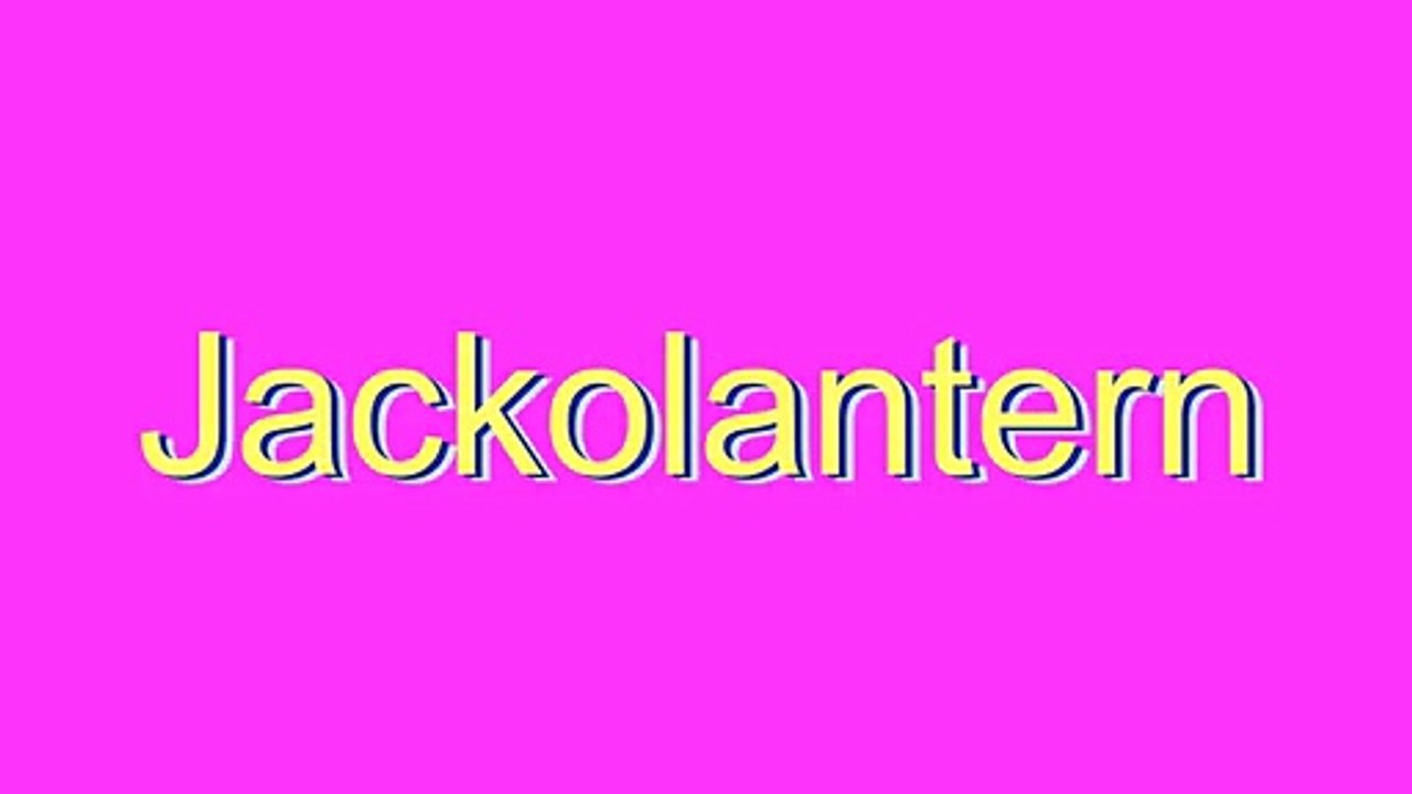 How to Pronounce Jackolantern