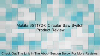 Makita 651172-0 Circular Saw Switch Review