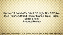 Rupse Off Road ATV 36w LED Light Bar ATV 4x4 Jeep Polaris Offroad Tractor Marine Truck Raptor Super Bright Review