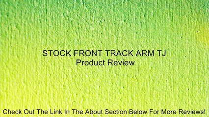 STOCK FRONT TRACK ARM TJ Review