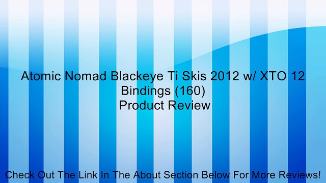 Atomic Nomad Blackeye Ti Skis 2012 w/ XTO 12 Bindings (160) Review