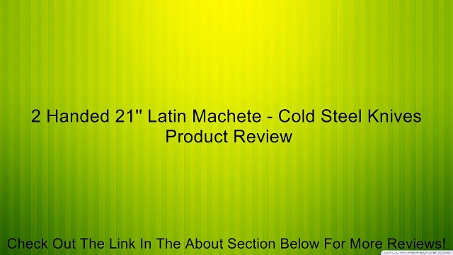 2 Handed 21'' Latin Machete - Cold Steel Knives Review