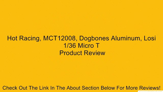 Hot Racing, MCT12008, Dogbones Aluminum, Losi 1/36 Micro T Review