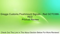 Greggs Customs Flushmount Signals - Red GCTC066-RED Review