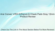 Arai Corsair V/RX-Q/Signet-Q Cheek Pads Gray 12mm Review