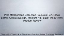 Pilot Metropolitan Collection Fountain Pen, Black Barrel, Classic Design, Medium Nib, Black Ink (91107) Review