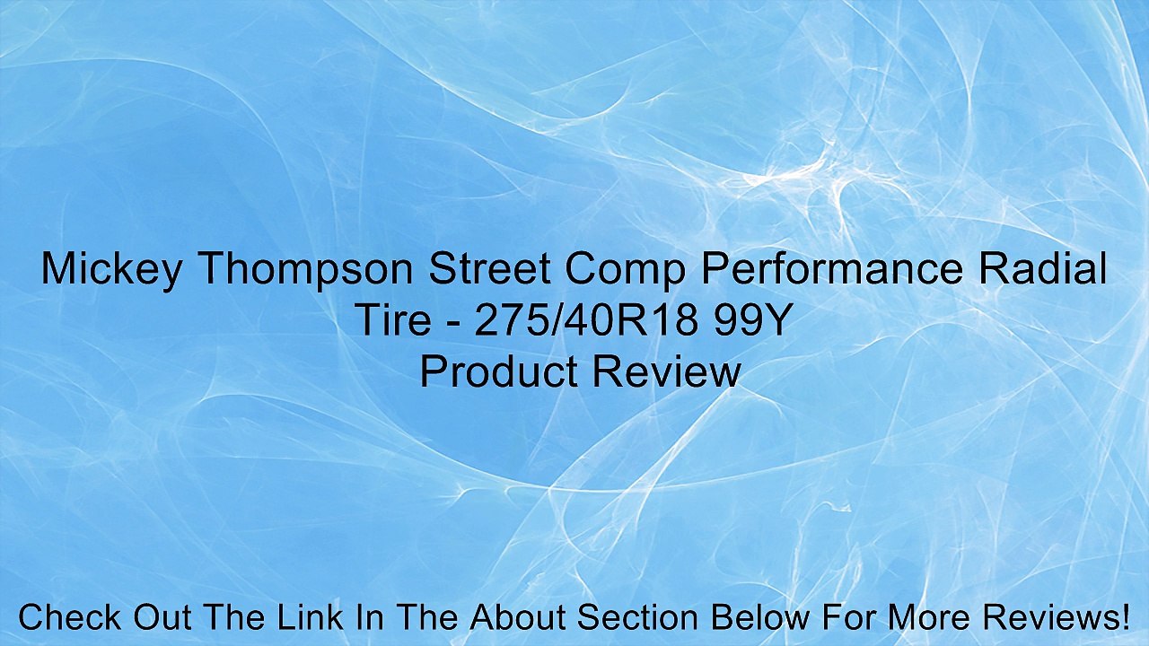 Mickey Thompson Street Comp Performance Radial Tire - 275/40R18 99Y Review