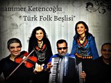 MUAMMER KETENCOĞLU & TÜRK FOLK BEŞLİSİ: MOR KEÇEYİ BOYAMADIM/ ÇUKUROVA...