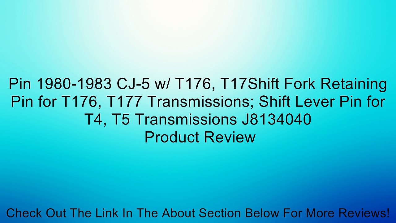 Pin 1980-1983 CJ-5 w/ T176, T17Shift Fork Retaining Pin for T176, T177 Transmissions; Shift Lever Pin for T4, T5 Transmissions J8134040 Review