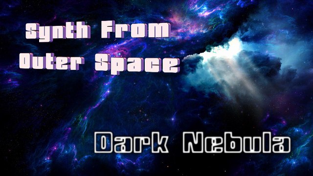SYNTH FROM OUTER SPACE - DARK NEBULA (Cosmic,Relax,Meditation,Sounds)