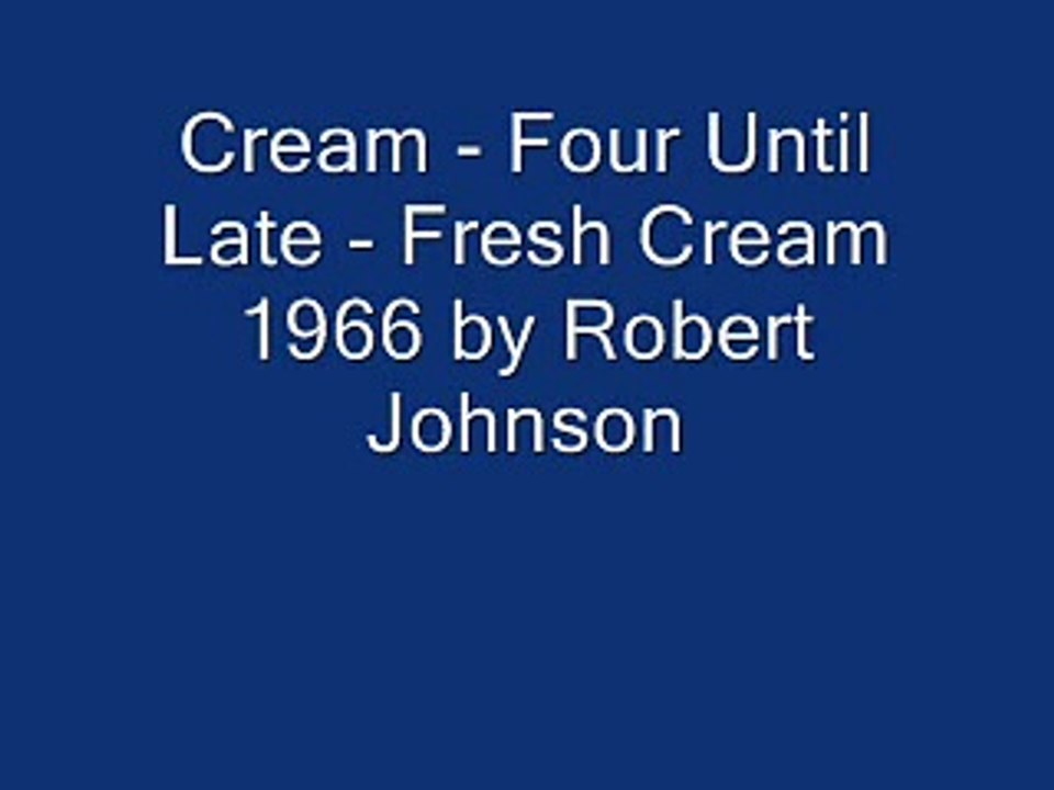Cream - Four Until Late