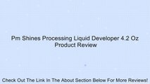 Pm Shines Processing Liquid Developer 4.2 Oz Review