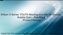 Wilson X-Series YOUTH Mouthguard with Air Shocks - Bubble Gum - Pink/Black Review