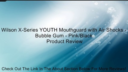 Wilson X-Series YOUTH Mouthguard with Air Shocks - Bubble Gum - Pink/Black Review