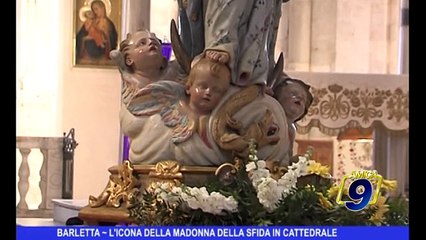BARLETTA | L'icona della Madonna della "Sfida" in Cattedrale