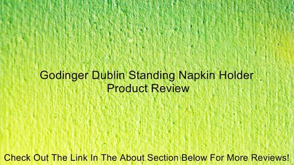 Godinger Dublin Standing Napkin Holder Review
