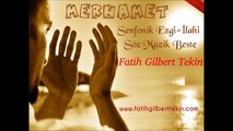 Fatih Gilbert Tekin - MERHAMET ( MERCY ) Senfonik Ezgi- İlahi
