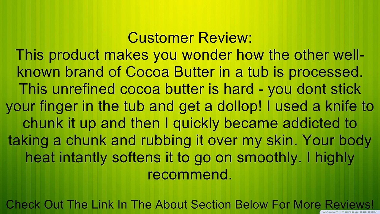 Organic Cocoa Butter - Unrefined - 16 Oz. Review