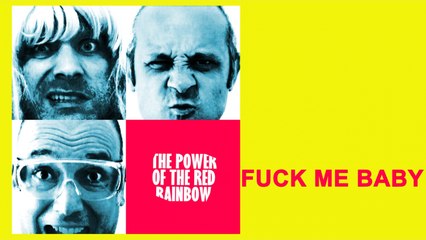 The Power of the Red Rainbow - Fuck me baby