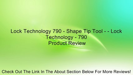 Lock Technology 790 - Shape Tip Tool - - Lock Technology - 790 Review