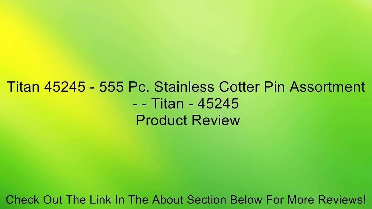 Titan 45245 - 555 Pc. Stainless Cotter Pin Assortment - - Titan - 45245 Review