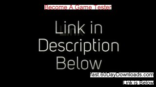 Become A Game Tester Download the Program No Risk - 60 Day Guarantee