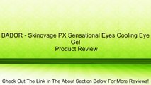 BABOR - Skinovage PX Sensational Eyes Cooling Eye Gel Review