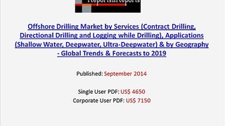 Offshore Drilling Market (Shallow Water, Deepwater, Ultra-Deepwater) Trends & Growth to 2019