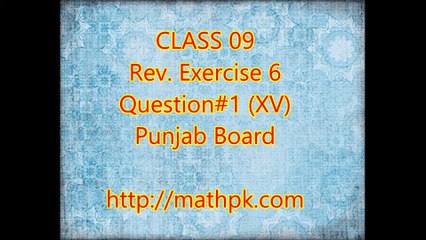 P. Math-Class 9th- Review Exr. 6- Q.1 (xv)