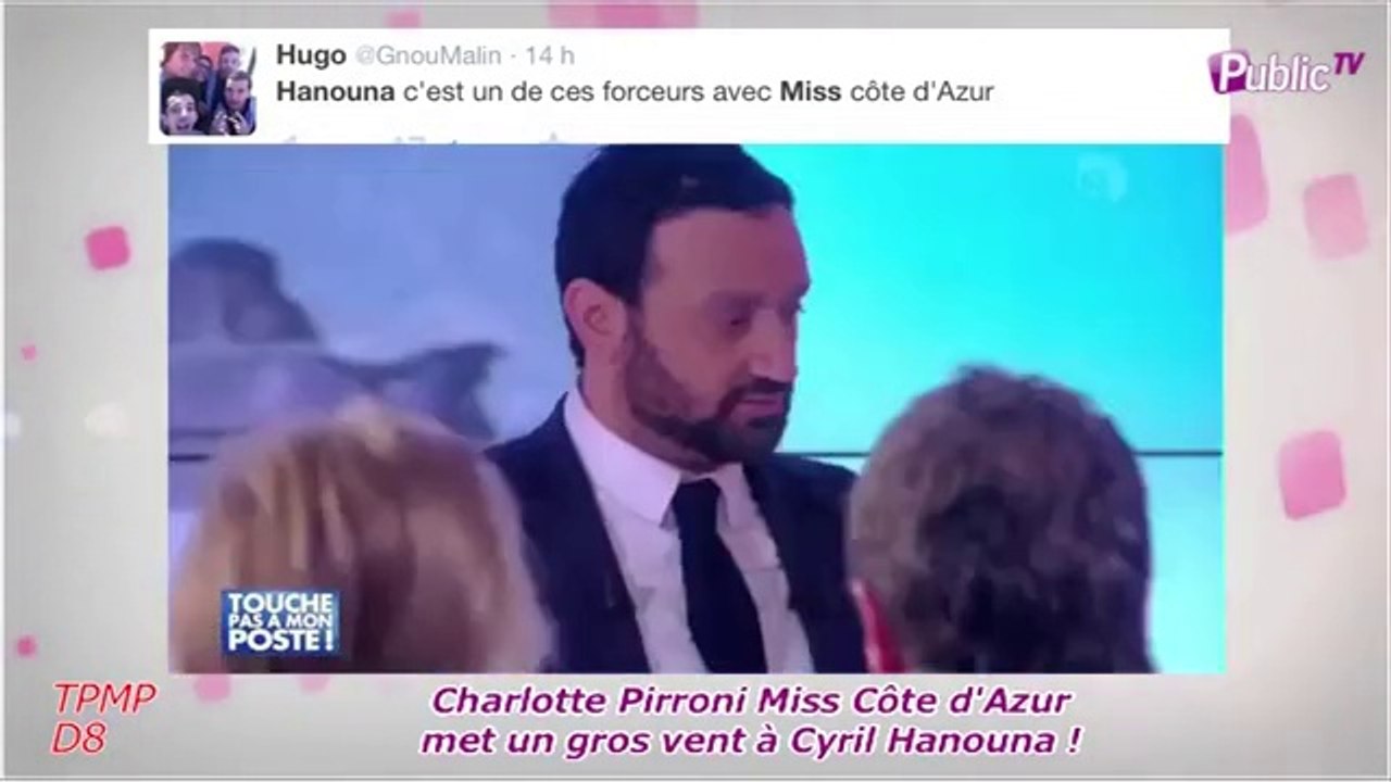 Public Zap : Charlotte Pirroni Miss Côte d'Azur met un gros vent à Cyril Hanouna !
