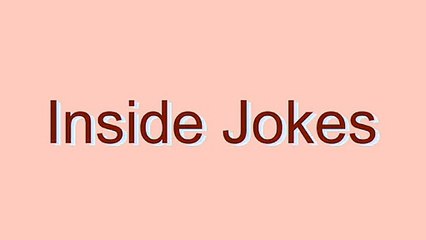 How to Pronounce Inside Jokes