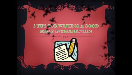 3 Tips for Writing a Good Essay Introduction