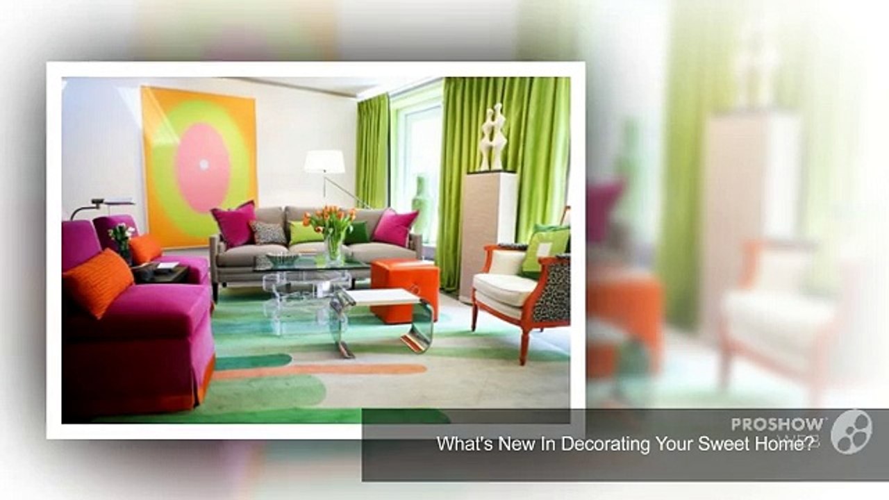 What's New In Decorating Your Sweet Home