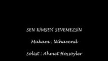 SEN KİMSEYİ SEVEMEZSİN-Ahmet Hoşsöyler  (1978) - Nihavend Şarkı