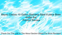 Bayou Classic 10 Gallon Stainless Steel 6 piece Brew Kettle Set Review