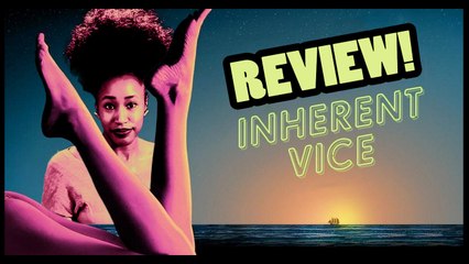 Inherent Vice Review!! - CineFix Now
