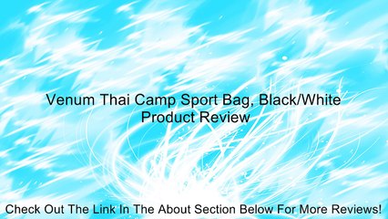 Venum Thai Camp Sport Bag, Black/White Review