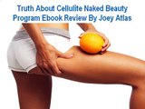 Truth About Cellulite Naked Beauty Program Ebook Review Easy Tricks To Remove Cellulite