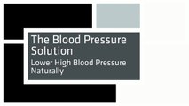 The Blood Pressure Solution - Lower High Blood Pressure Naturally