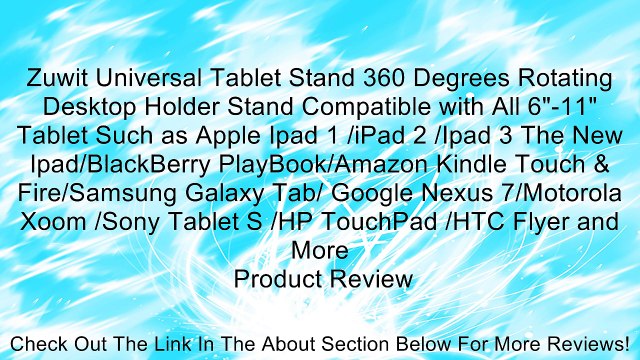 Zuwit Universal Tablet Stand 360 Degrees Rotating Desktop Holder Stand Compatible with All 6 -11 Tablet Such as Apple Ipad 1 /iPad 2 /Ipad 3 The New Ipad/BlackBerry PlayBook/Amazon Kindle Touch & Fire/Samsung Galaxy Tab/ Google Nexus 7/Motorola Xoom /Son