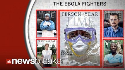 'Ebola Fighters' Named Time Magazine's 2014 "Person of the Year"