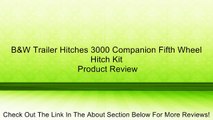 B&W Trailer Hitches 3000 Companion Fifth Wheel Hitch Kit Review