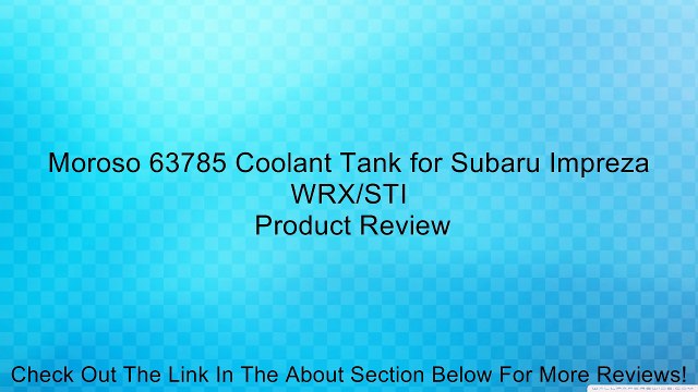 Moroso 63785 Coolant Tank for Subaru Impreza WRX/STI Review
