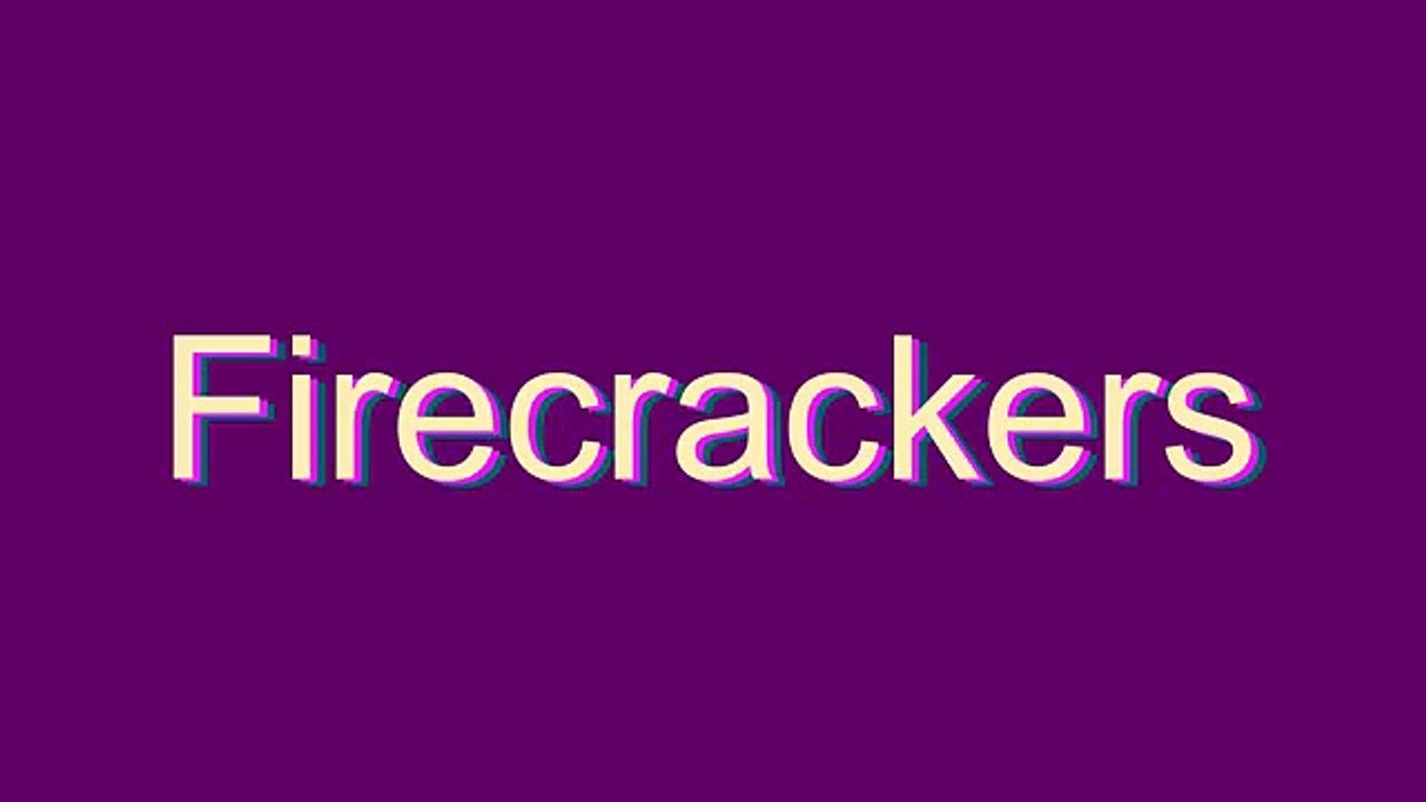 How to Pronounce Firecrackers