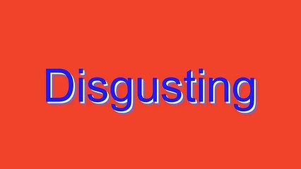 How to Pronounce Disgusting