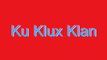 How to Pronounce Ku Klux Klan