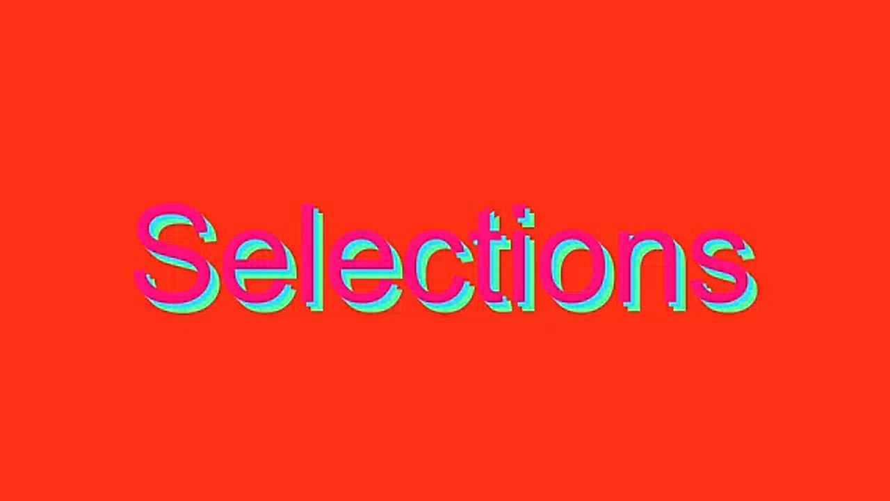 How to Pronounce Selections
