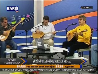 SERDAR KEMAL YÜZÜNÜ SEVDİĞİM