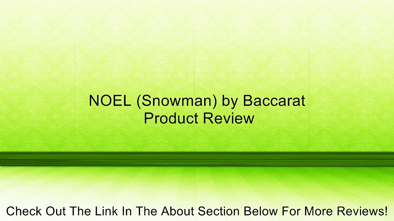 NOEL (Snowman) by Baccarat Review
