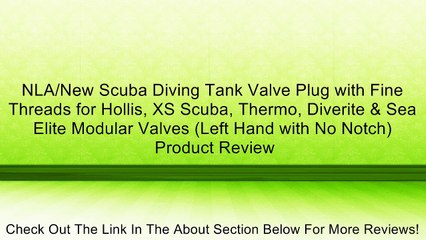 NLA/New Scuba Diving Tank Valve Plug with Fine Threads for Hollis, XS Scuba, Thermo, Diverite & Sea Elite Modular Valves (Left Hand with No Notch) Review